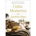 Calm Moments for Anxious Days: A 90-Day Devotional Journey (90 Daily Devotions, with Journal Prompts, to Promote Wellness and Peace and Decrease Worry - Hardcover