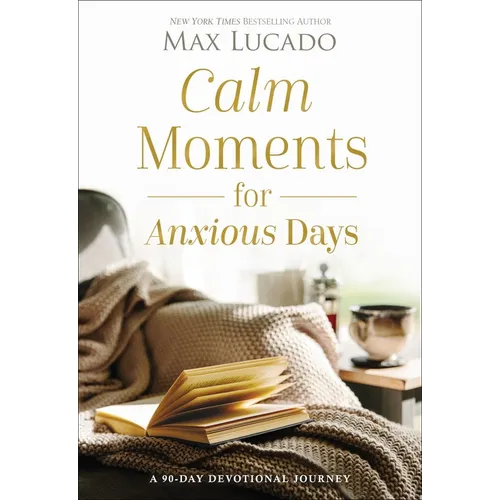 Calm Moments for Anxious Days: A 90-Day Devotional Journey (90 Daily Devotions, with Journal Prompts, to Promote Wellness and Peace and Decrease Worry - Hardcover